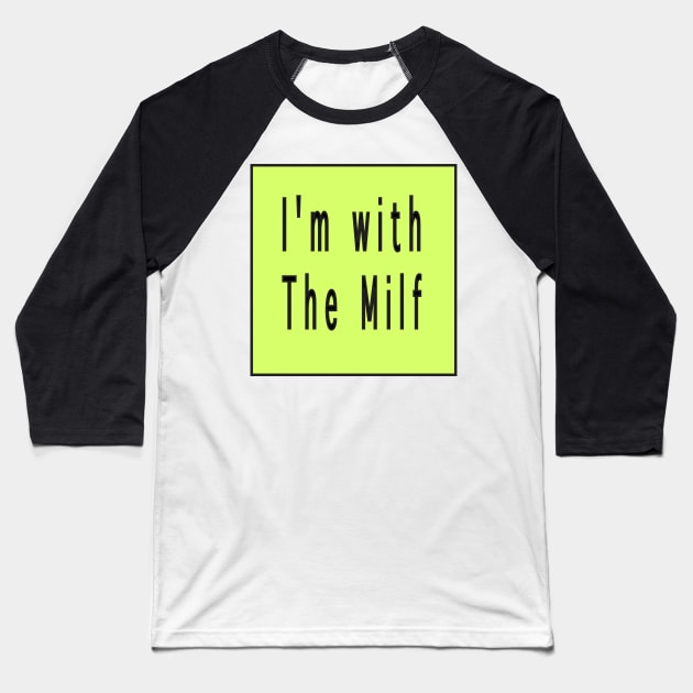 I'm with the milf Baseball T-Shirt by Sindibad_Shop